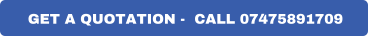 GET A QUOTATION -  CALL 07475891709